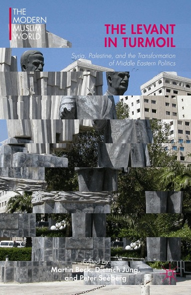 Martin Beck, Dietrich Jung, Peter Seeberg - Levant in Turmoil, Inbunden