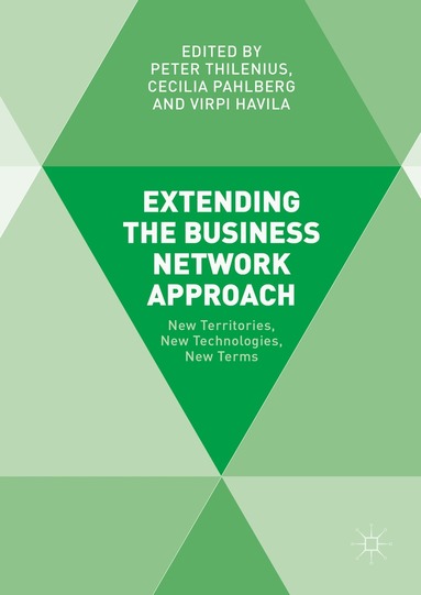 Peter Thilenius, Cecilia Pahlberg, Virpi Havila - Extending the Business Network Approach, Inbunden