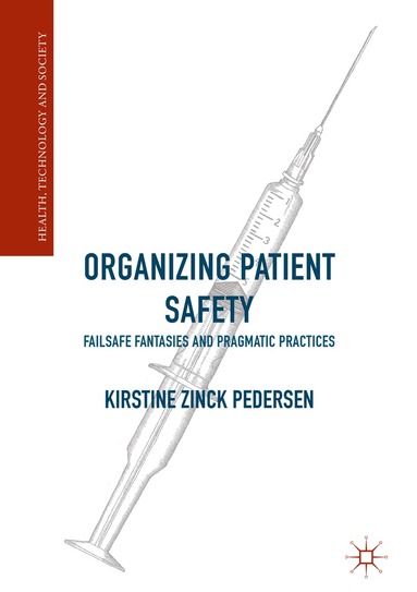 Kirstine Zinck Pedersen - Organizing Patient Safety, Inbunden