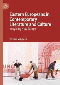 bokomslag Eastern Europeans in Contemporary Literature and Culture