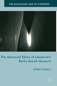 bokomslag The Memorial Ethics of Libeskind's Berlin Jewish Museum