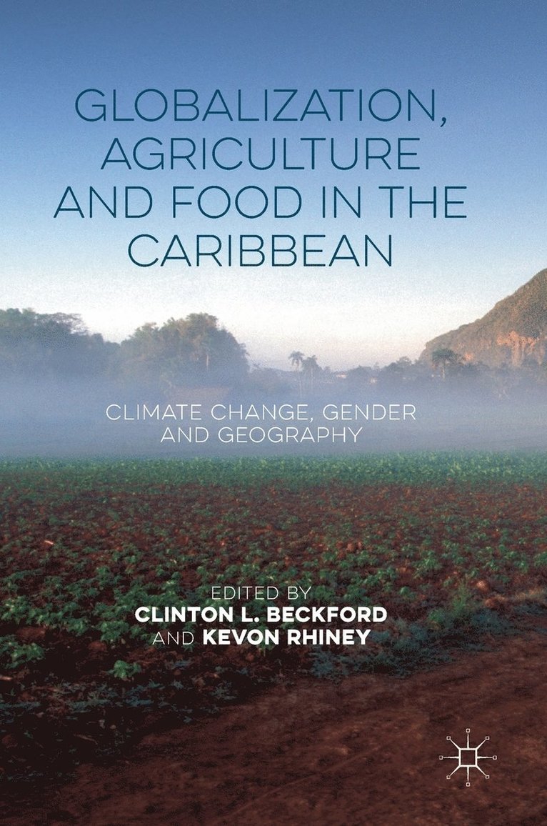 Clinton L. Beckford, Kevon Rhiney - Globalization, Agriculture and Food in the Caribbean, Inbunden