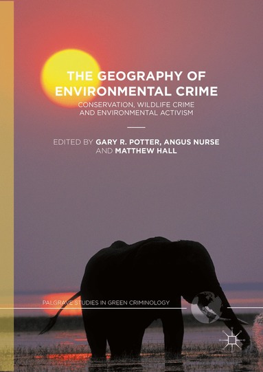 Gary R. Potter, Angus Nurse, Matthew Hall - Geography of Environmental Crime, Inbunden