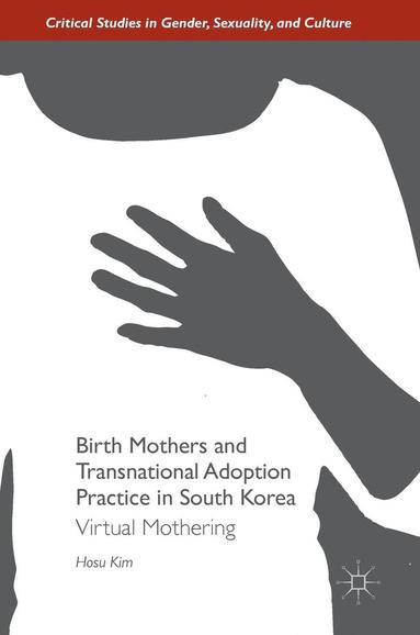 bokomslag Birth Mothers and Transnational Adoption Practice in South Korea: Virtual Mothering