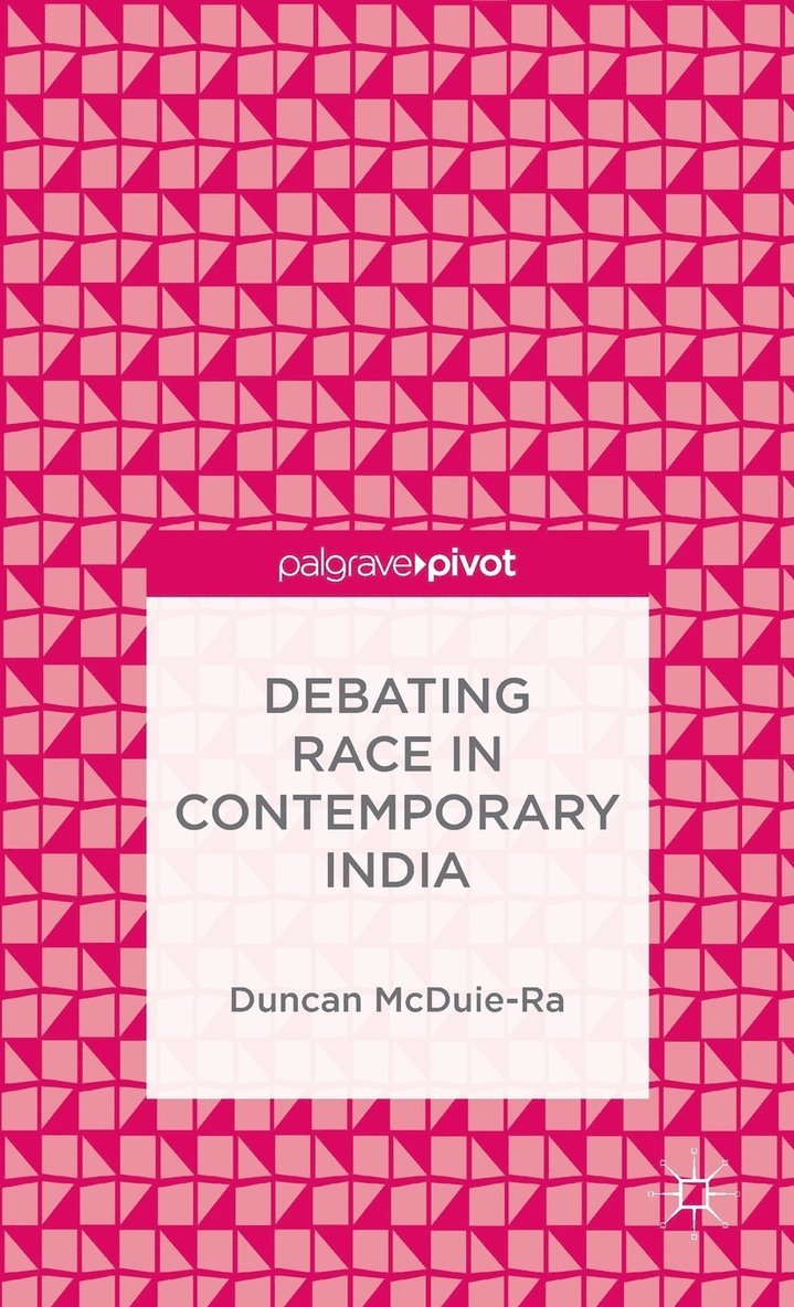 Duncan McDuie-Ra - Debating Race in Contemporary India, Inbunden