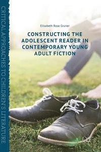 bokomslag Constructing the Adolescent Reader in Contemporary Young Adult Fiction