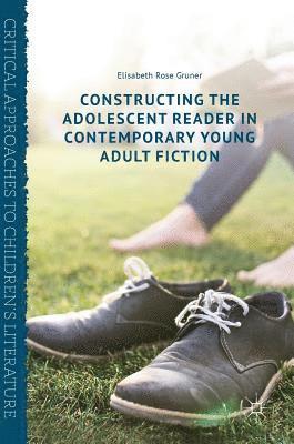 Constructing the Adolescent Reader in Contemporary Young Adult Fiction 1