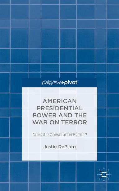 bokomslag American Presidential Power and the War on Terror: Does the Constitution Matter?