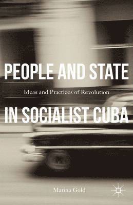 Marina Gold - People and State in Socialist Cuba, Inbunden