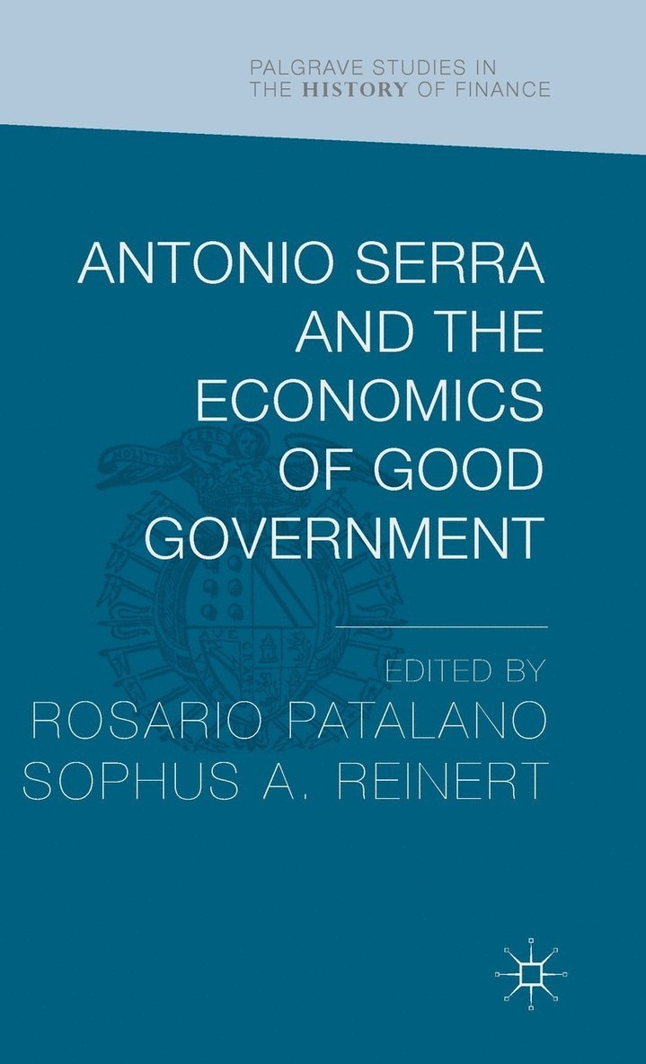 Antonio Serra and the Economics of Good Government 1