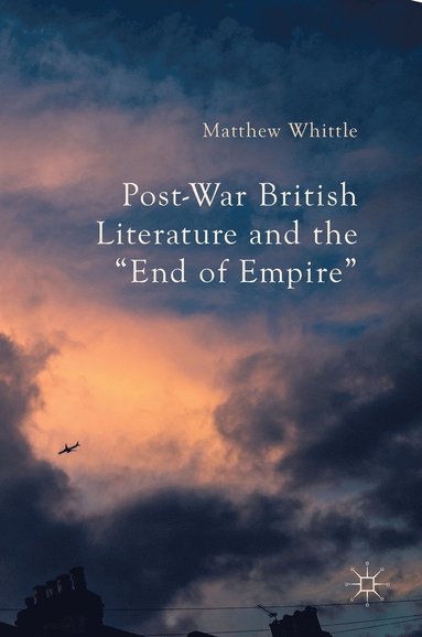 bokomslag Post-War British Literature and the "End of Empire"