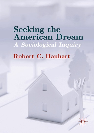 Robert C. Hauhart - Seeking the American Dream, Inbunden