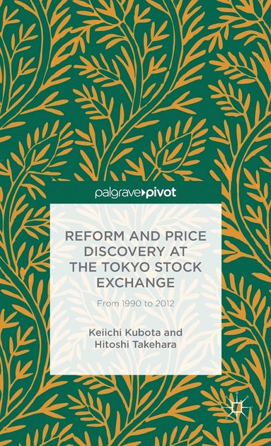 bokomslag Reform and Price Discovery at the Tokyo Stock Exchange: From 1990 to 2012