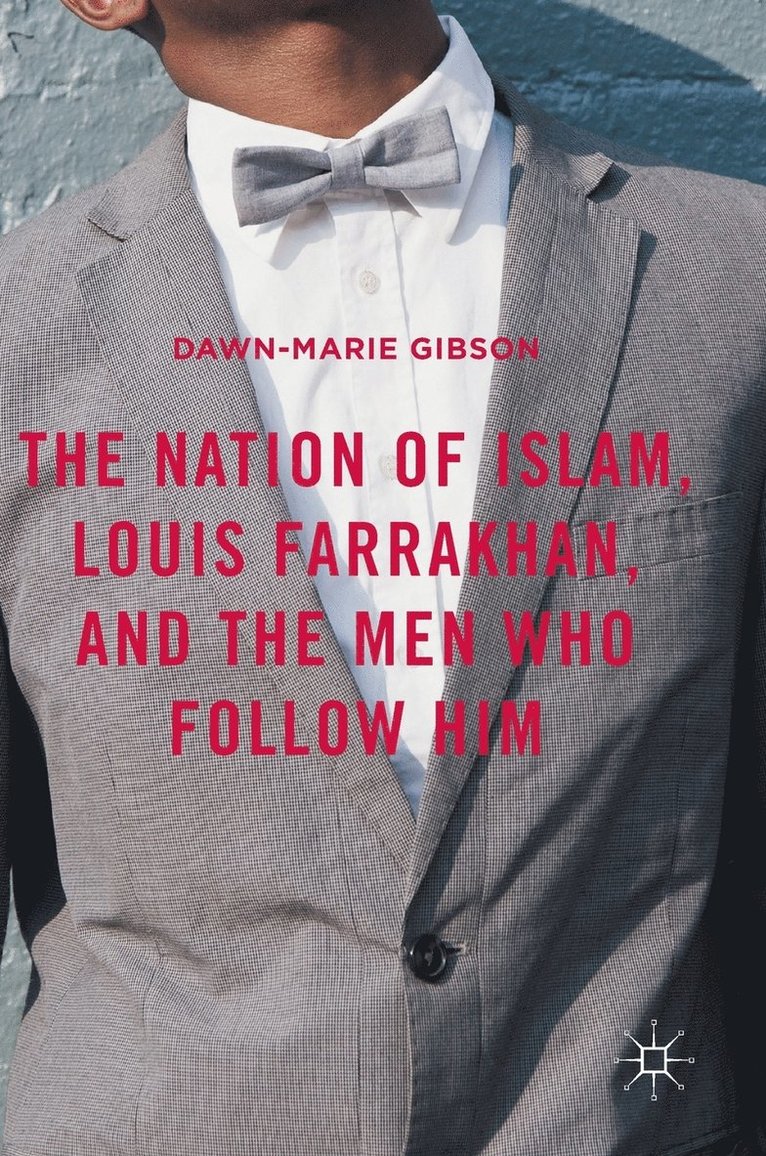 The Nation of Islam, Louis Farrakhan, and the Men Who Follow Him 1