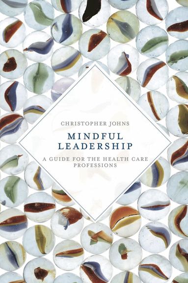 Christopher Johns - Mindful Leadership, Häftad