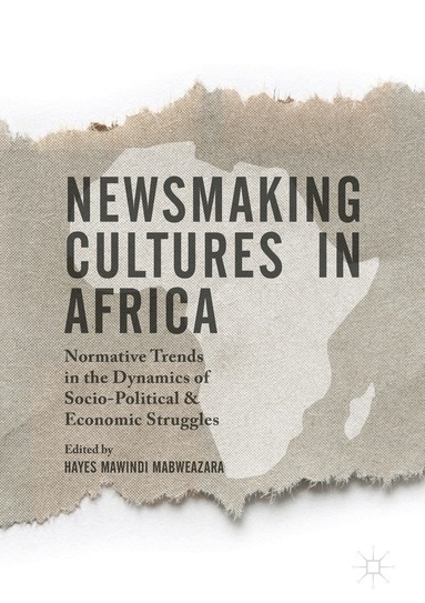 Hayes Mawindi Mabweazara - Newsmaking Cultures in Africa, Inbunden