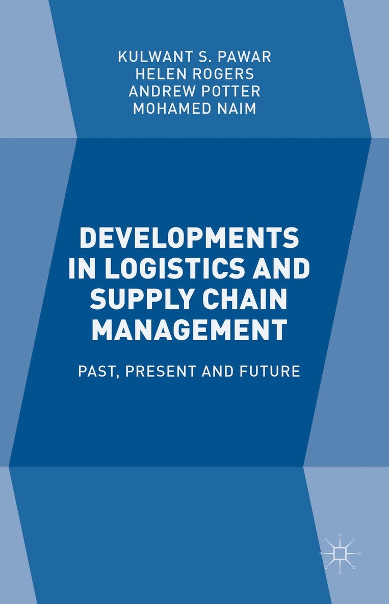 Kulwant S. Pawar, Helen Rogers, Andrew Potter, Mohamed Naim, Kulwant S Pawar - Developments in Logistics and Supply Chain Management, Inbunden