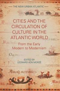 bokomslag Cities and the Circulation of Culture in the Atlantic World