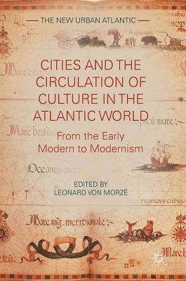 bokomslag Cities and the Circulation of Culture in the Atlantic World