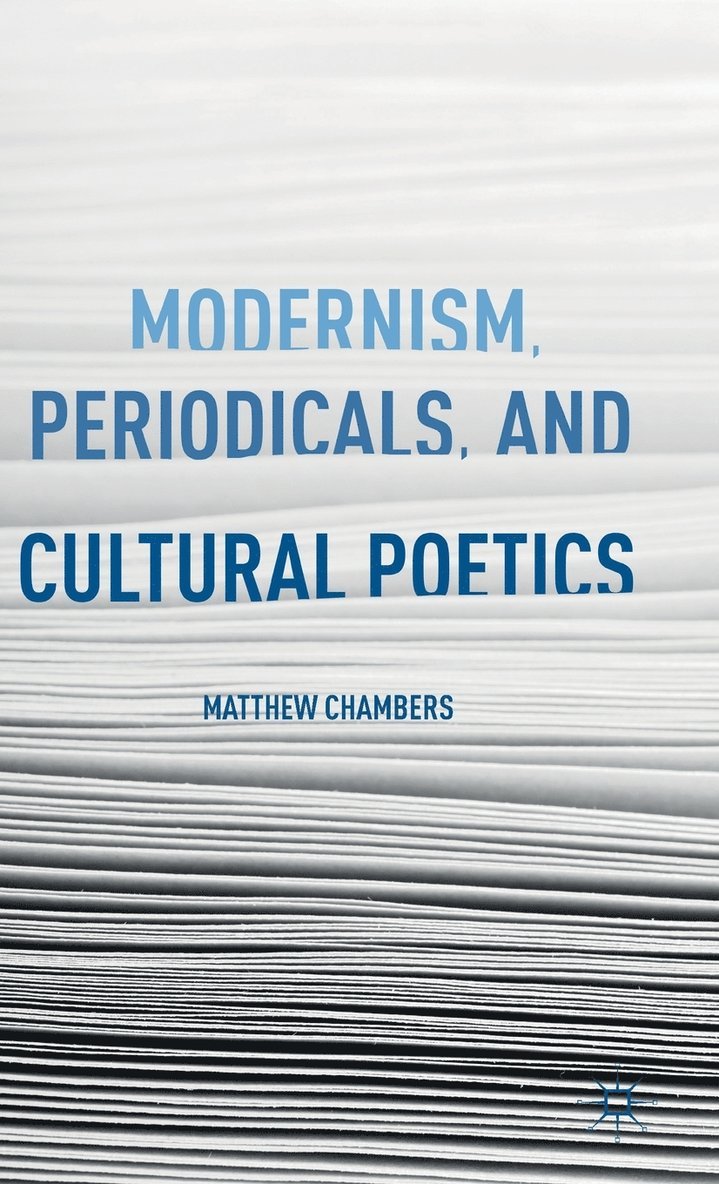 Modernism, Periodicals, and Cultural Poetics 1