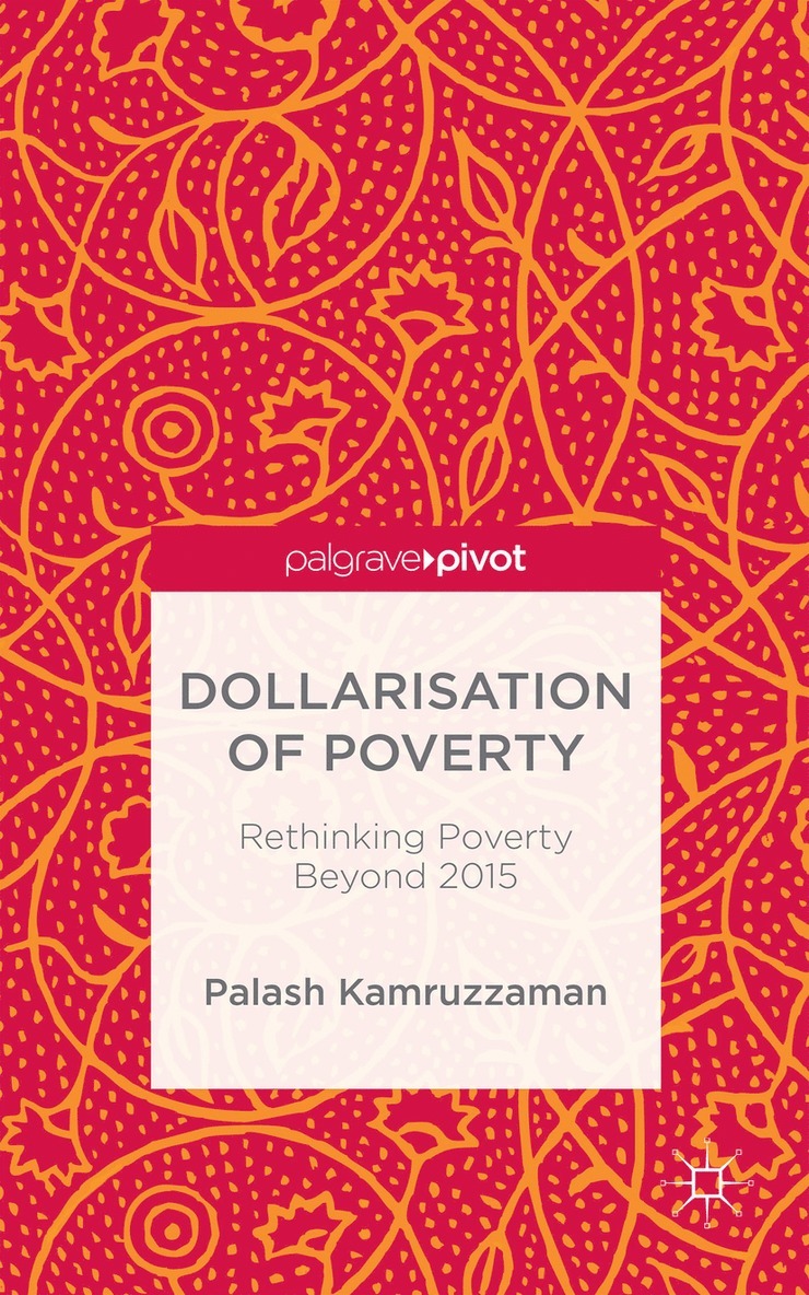 Dollarisation of Poverty: Rethinking Poverty Beyond 2015 1