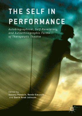 Susana Pendzik, Renée Emunah, David Read Johnson, David Emunah, Renée - Self in Performance, Inbunden