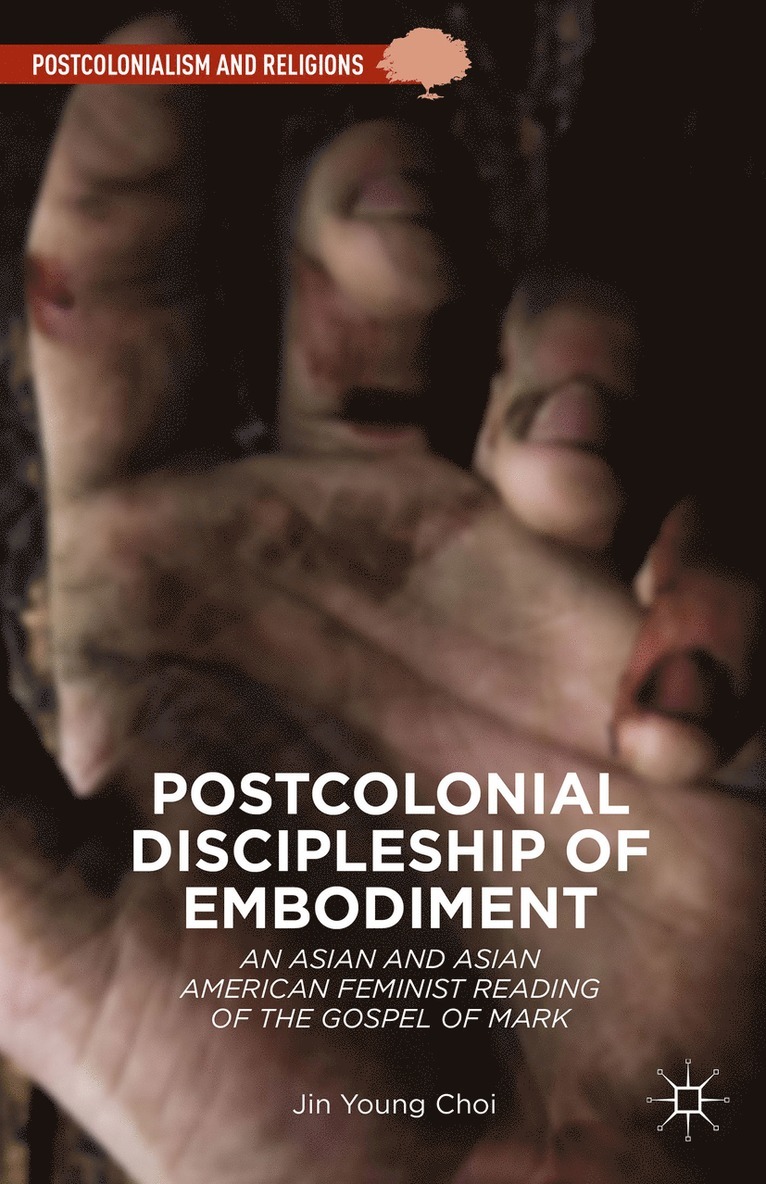 Jin Young Choi - Postcolonial Discipleship of Embodiment, Inbunden
