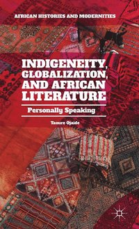 bokomslag Indigeneity, Globalization, and African Literature