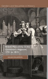 bokomslag British Masculinity in the 'Gentlemans Magazine', 1731 to 1815