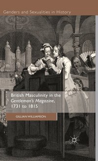 bokomslag British Masculinity in the 'Gentleman's Magazine', 1731 to 1815