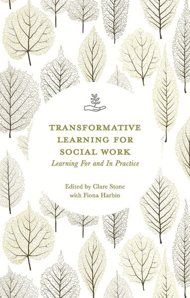 Clare Stone, Fiona Harbin - Transformative Learning for Social Work, Häftad