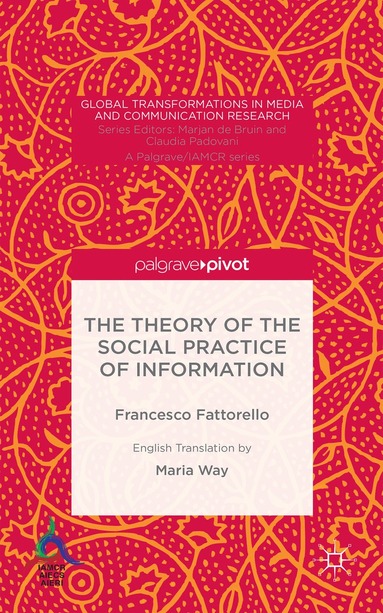 Francesco Fattorello - Theory of the Social Practice of Information, Inbunden