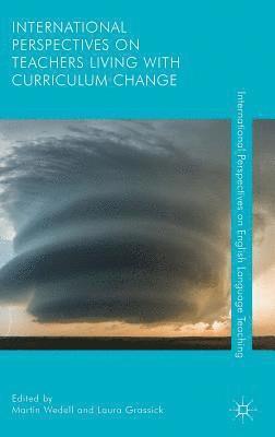 Martin Wedell, Laura Grassick - International Perspectives on Teachers Living with Curriculum Change, Inbunden
