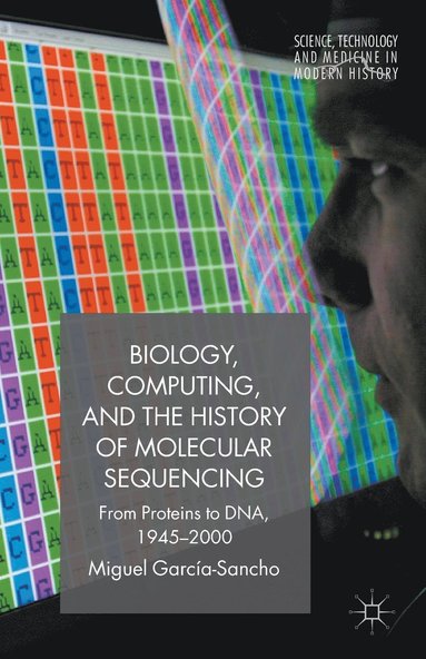 bokomslag Biology, Computing, and the History of Molecular Sequencing