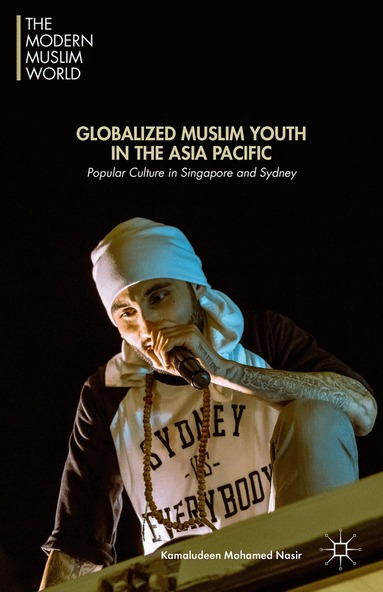Kamaludeen Mohamed Mohamed Nasir - Globalized Muslim Youth in the Asia Pacific, Inbunden