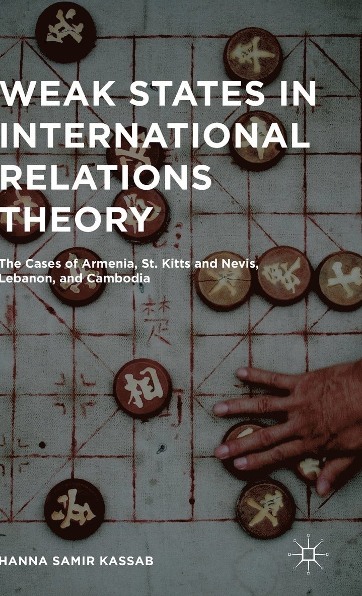 Hanna Samir Kassab - Weak States in International Relations Theory, Inbunden