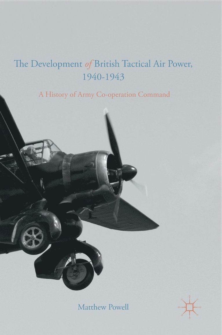 The Development of British Tactical Air Power, 1940-1943 1