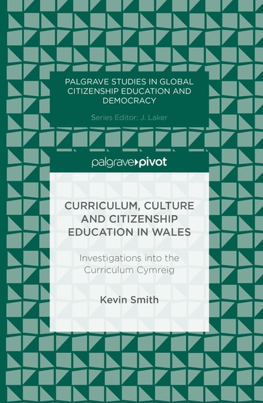 Kevin Smith - Curriculum, Culture and Citizenship Education in Wales, Inbunden