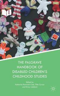 bokomslag The Palgrave Handbook of Disabled Childrens Childhood Studies