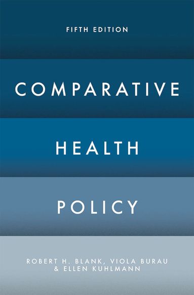 Robert H. Blank, Viola Burau, Ellen Kuhlmann - Comparative Health Policy, Inbunden