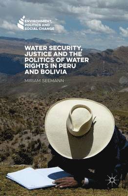 bokomslag Water Security, Justice and the Politics of Water Rights in Peru and Bolivia