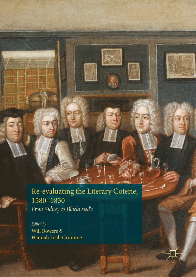 Will Bowers, Hannah Leah Crummé - Re-evaluating the Literary Coterie, 1580–1830, Inbunden