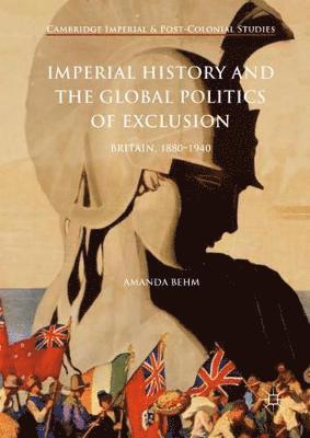 Imperial History and the Global Politics of Exclusion 1
