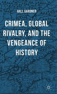 bokomslag Crimea, Global Rivalry, and the Vengeance of History