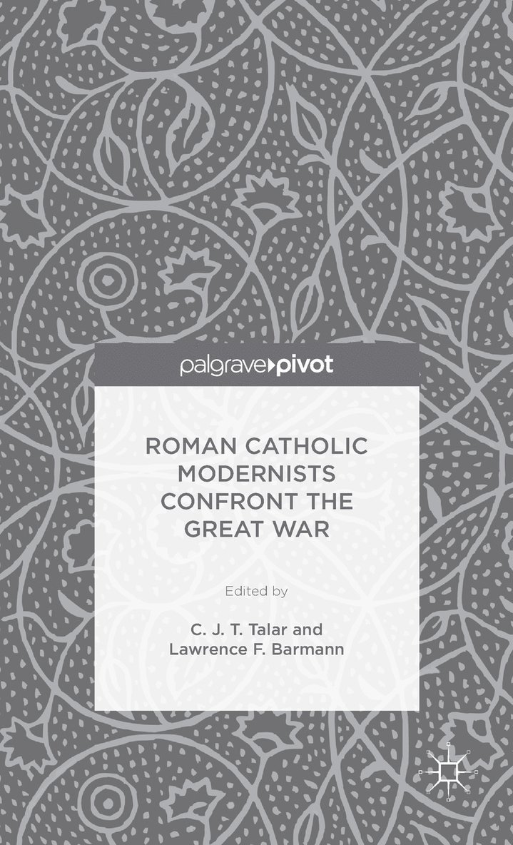 Roman Catholic Modernists Confront the Great War 1