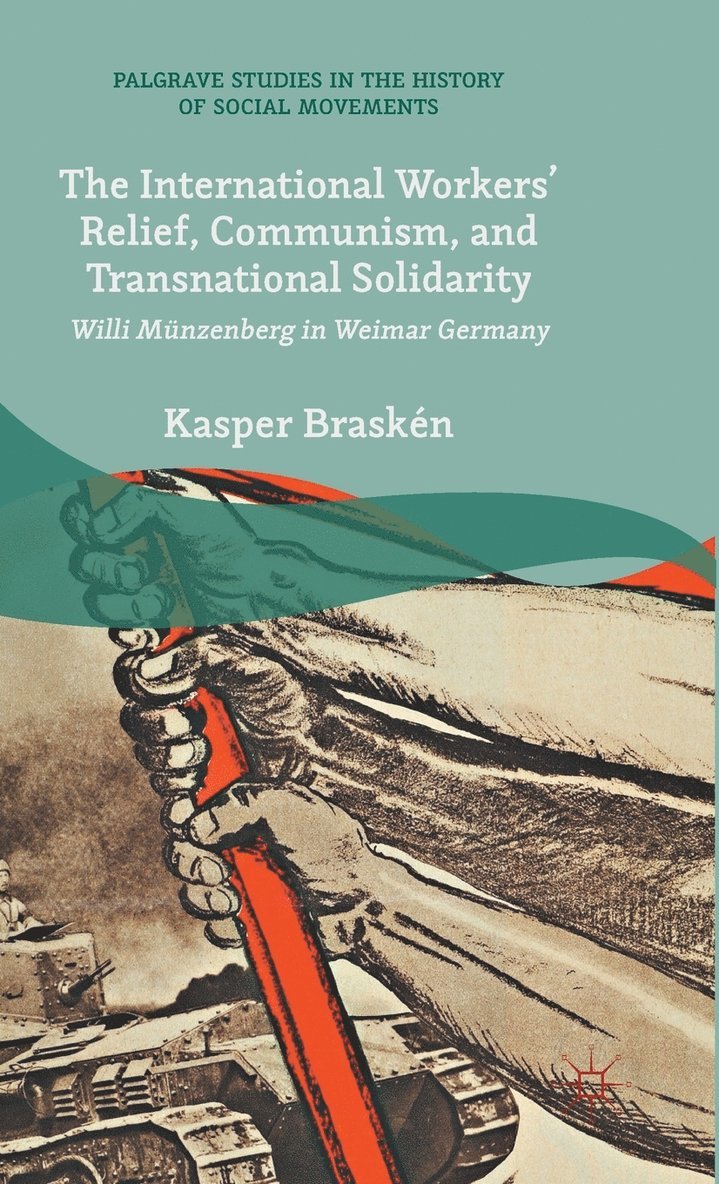 The International Workers Relief, Communism, and Transnational Solidarity 1