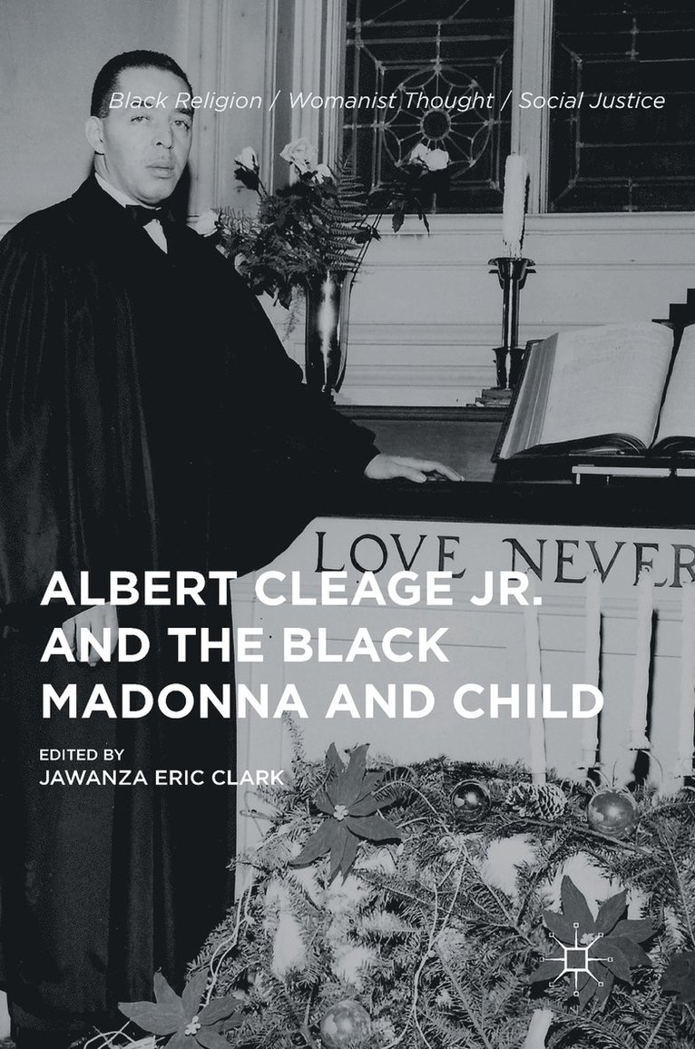 Jawanza Eric Clark - Albert Cleage Jr. and the Black Madonna and Child, Inbunden