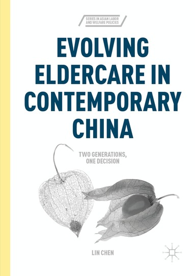 Lin Chen - Evolving Eldercare in Contemporary China, Inbunden
