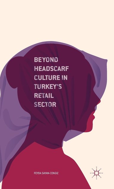 bokomslag Beyond Headscarf Culture in Turkey's Retail Sector