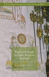bokomslag Faith and Magic in Early Modern Finland